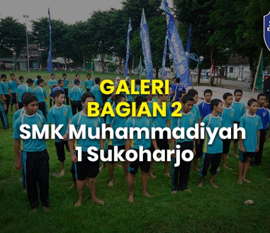 GALERI BAGIAN 2 SMK Muhammadiyah 1 Sukoharjo