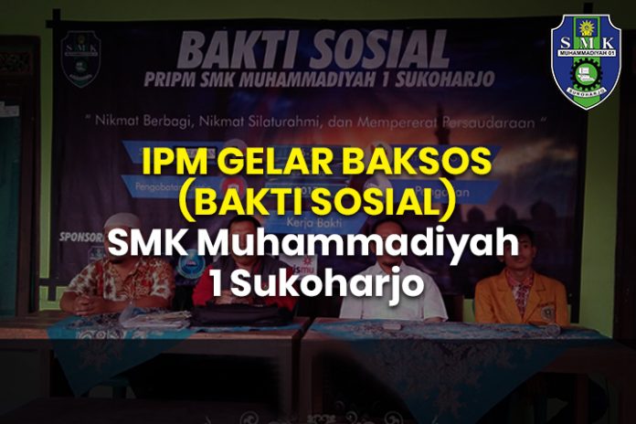 IPM GELAR BAKSOS (BAKTI SOSIAL) SMK Muhammadiyah 1 Sukoharjo