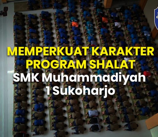 MEMPERKUAT KARAKTER PROGRAM SHALAT SMK Muhammadiyah 1 Sukoharjo MEMPERKUAT KARAKTER PROGRAM SHALAT SMK Muhammadiyah 1 Sukoharjo