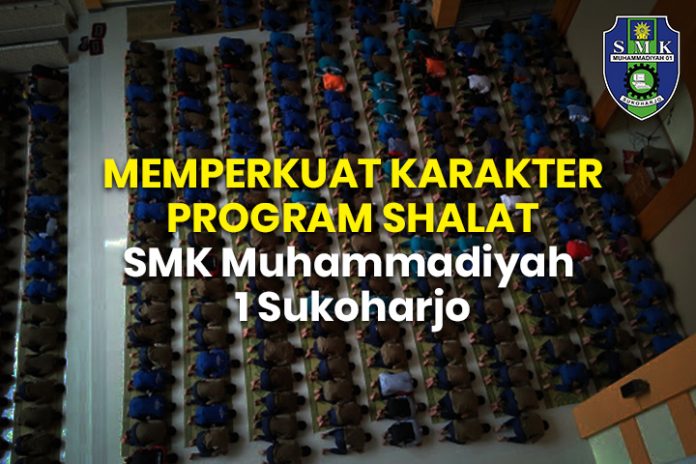 MEMPERKUAT KARAKTER PROGRAM SHALAT SMK Muhammadiyah 1 Sukoharjo